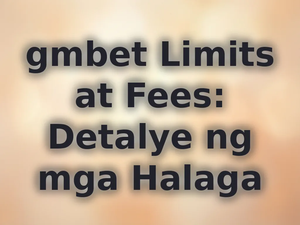 Detalye ng limits at fees